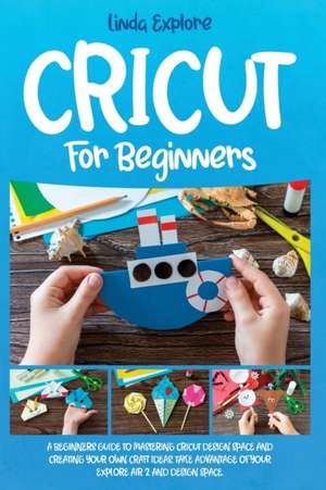 CRICUT FOR BEGINNERS de Linda Explore