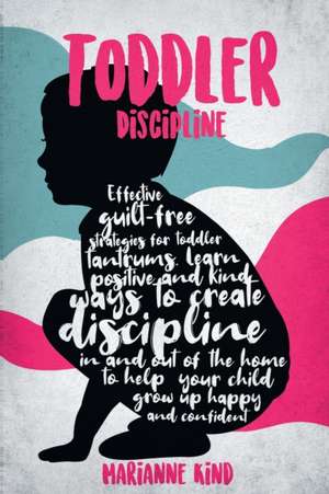 Toddler Discipline de Marianne Kind