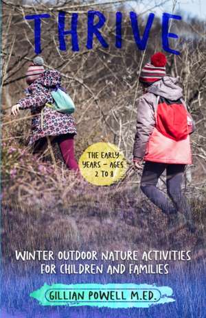 Thrive Winter Outdoor Nature Activities for Children and Families de Gillian Powell