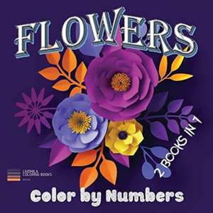 Flowers - Color by Numbers 2 Books in 1 de Liudmila Coloring Books