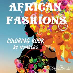 African Fashions, Coloring Book by Numbers de Liudmila Coloring Books