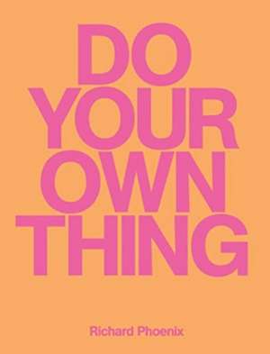 Do Your Own Thing - Richard Phoenix de Richard Phoenix