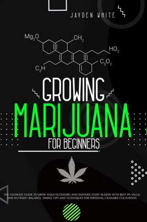 Growing Marijuana for Beginners de Jayden White