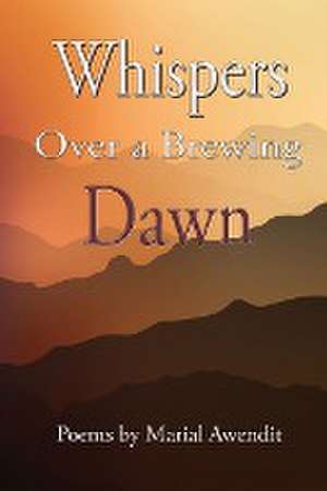 Whispers over a brewing dawn de Marial Awendit