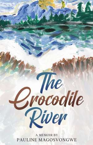 The Crocodile River de Pauline Magosvongwe