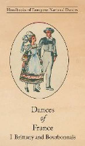 Dances of France I - Brittany and Bourbonnais de Claudie Marcel-Dubois