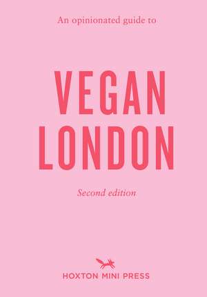 An Opinionated Guide to Vegan London: 2nd Edition: Second Edition de Emmy Watts