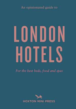 An Opinionated Guide to London Hotels de Gina Jackson