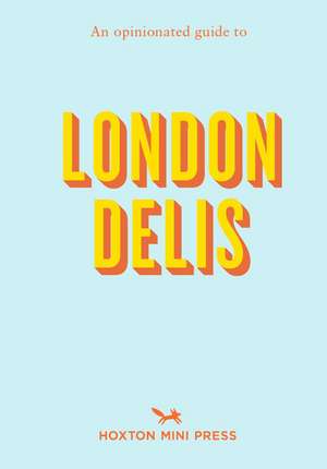 An Opinionated Guide to London Delis de Hoxton Mini Press