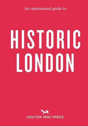 An Opinionated Guide to Historic London de Sheldon Goodman