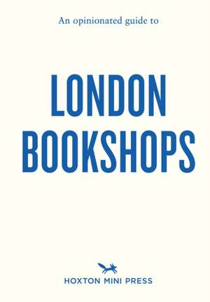 An Opinionated Guide to London Bookshops de Sonya Barber