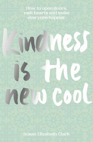 Kindness...Is the New Cool de Susan Elizabeth Clark