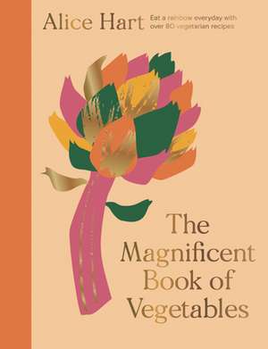 The Magnificent Book of Vegetables de Alice Hart