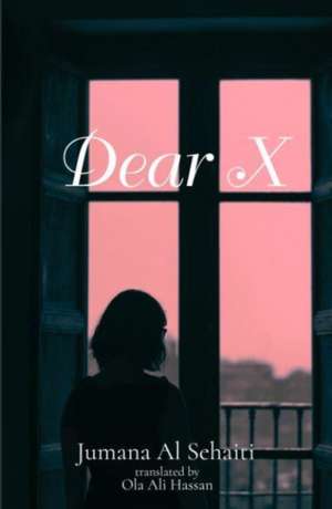 Dear X de Jumana Al Sehaiti