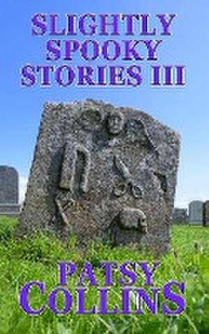 Slightly Spooky Stories III de Patsy Collins