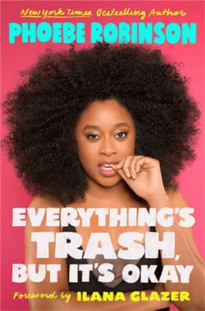 Everything's Trash, But It's Okay de Phoebe Robinson