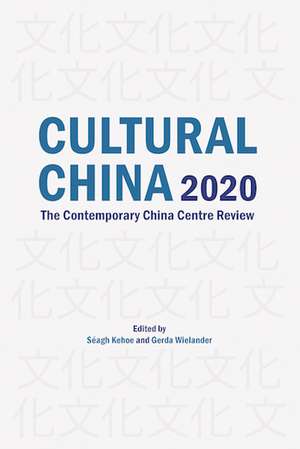 Cultural China 2020: The Contemporary China Centre Review de Séagh Kehoe