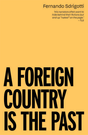 A Foreign Country is the Past de Fernando Sdrigotti