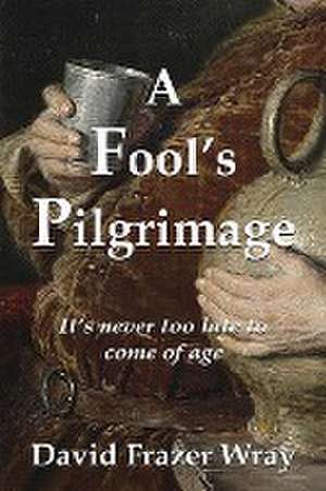 Fool's Pilgrimage de David Frazer Wray