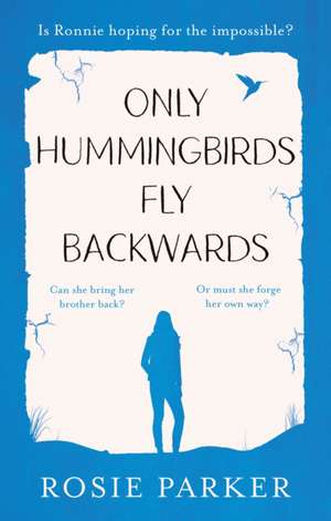 Only Hummingbirds Fly Backwards de Rosie Parker