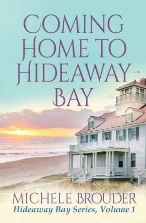 Coming Home to Hideaway Bay (Hideaway Bay Book 1) de Brouder