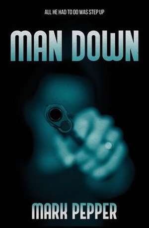 Man Down de Mark Pepper