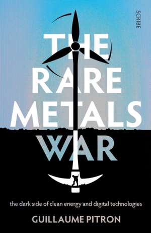 The Rare Metals War de Guillaume Pitron