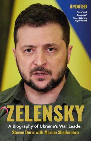 Zelensky: A Biography of Ukraine's War Leader de Steven Derix