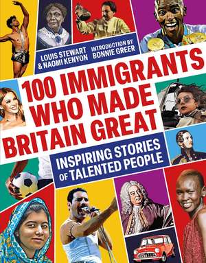 100 Immigrants Who Made Britain Great: Inspiring Stories of Talented People de Louis Stewart