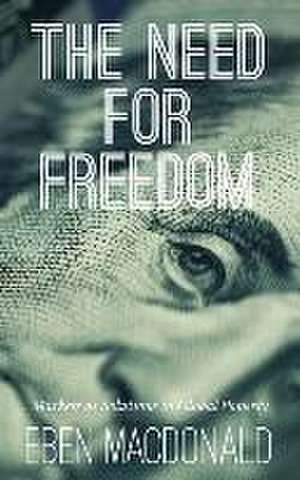 The Need For Freedom de Eben Macdonald