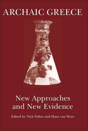 Archaic Greece: New Approaches and New Evidence de Nick Fisher