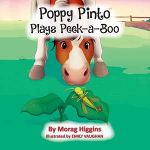 Poppy Pinto Plays Peek-a-Boo de Morag Higgins