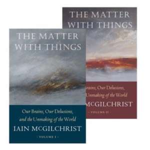 Matter With Things de Iain McGilchrist