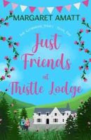 Just Friends at Thistle Lodge de Margaret Amatt