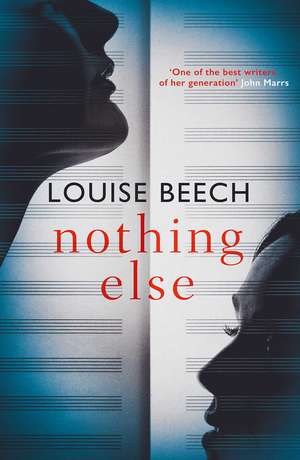 Nothing Else: The exquisitely moving novel that EVERYONE is talking about… de Louise Beech