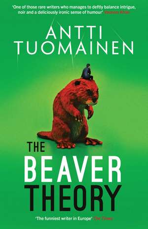 The Beaver Theory: The triumphant finale to the bestselling Rabbit Factor Trilogy – 'The comic thriller of the year' (Sunday Times) de Antti Tuomainen