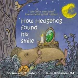 How Hedgehog found his smile de Dorien van 't Ende