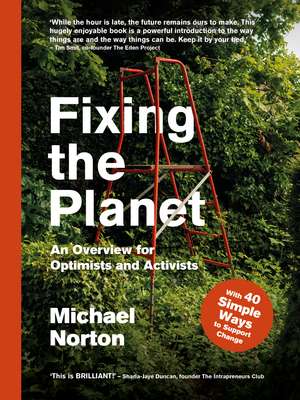 Fixing the Planet: An Overview for Optimists and Activists de Michael Norton