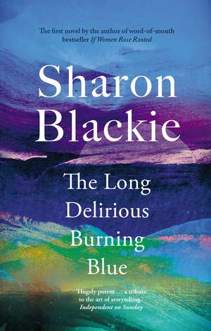 The Long Delirious Burning Blue de Sharon Blackie