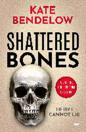 Shattered Bones de Kate Bendelow