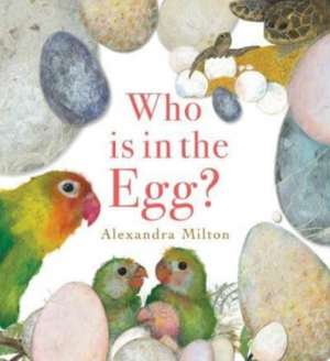 Who is in the Egg? de Alexandra Milton