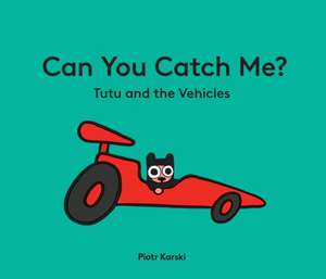 Can You Catch Me? Tutu and the Vehicles de Piotr Karski