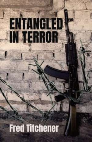 Entangled in Terror de Fred Titchener