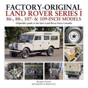 Factory-Original Land Rover Series I 86-, 88-, 107- & 109-Inch Models de James Taylor