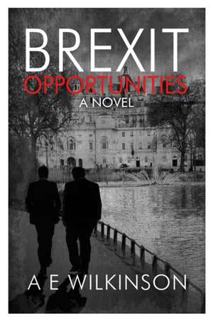 Brexit Opportunities de A E Wilkinson