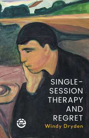 Single-Session Therapy and Regret de Windy Dryden