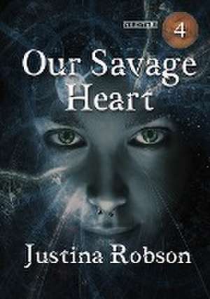 Our Savage Heart de Justina Robson