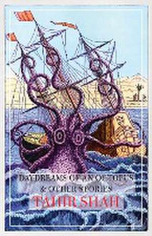 Daydreams of an Octopus & Other Stories de Tahir Shah