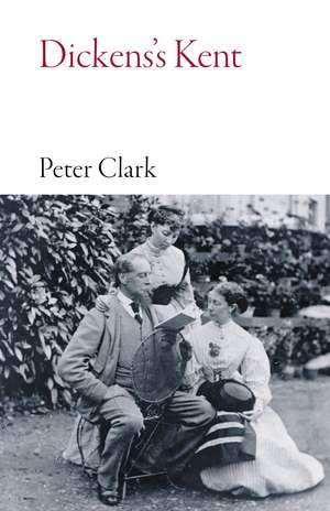 Dickens's Kent de Peter Clark