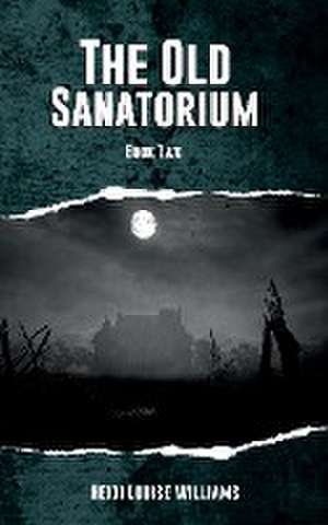 THE OLD SANATORIUM de Heidi Williams